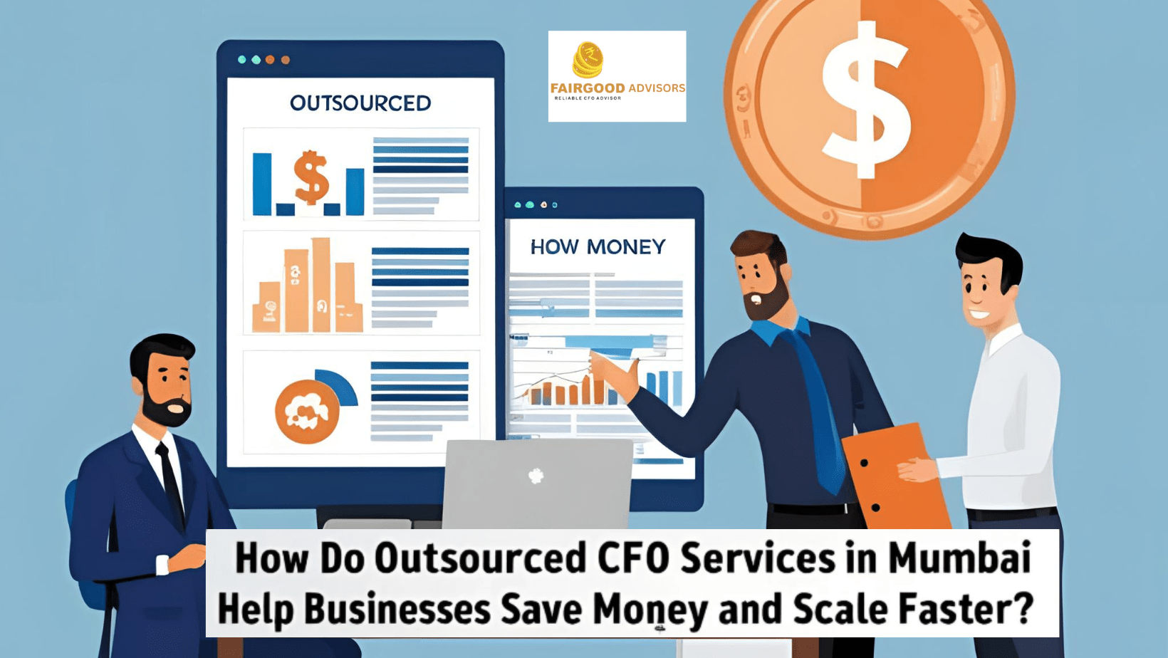How Do Outsourced CFO Services in Mumbai Help Businesses Save Money and Scale Faster