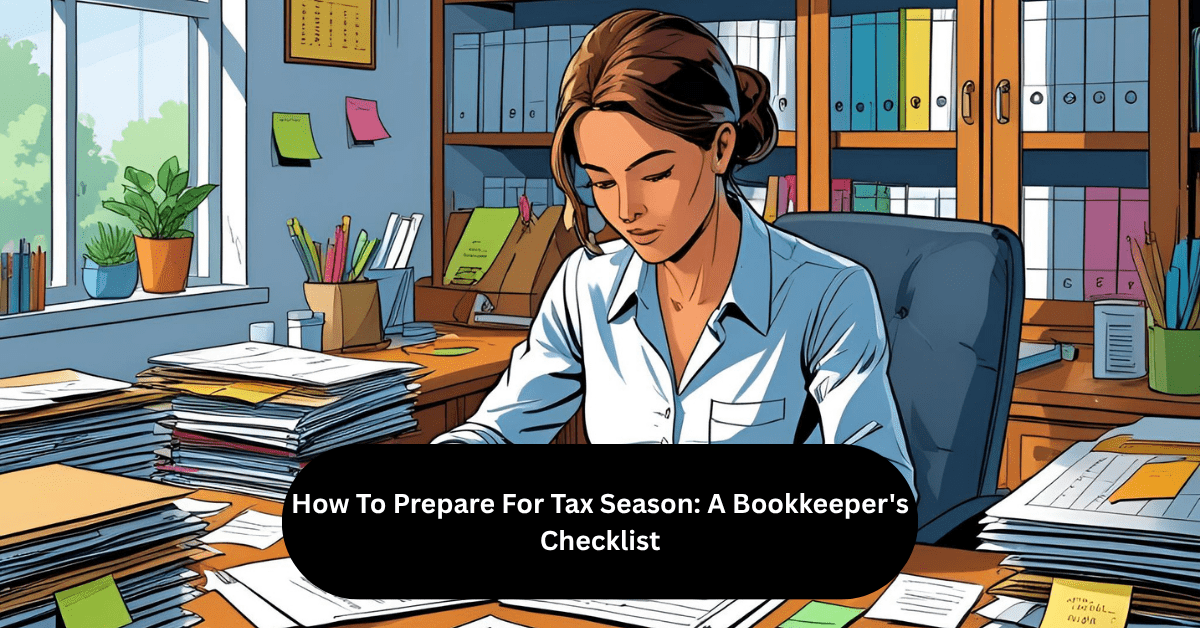 Tax Season A Bookkeeper's Checklist