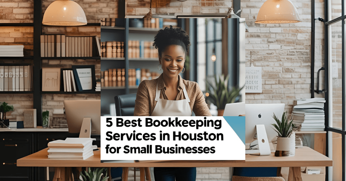 Top-rated bookkeeping services in Houston for small business owners managing finances